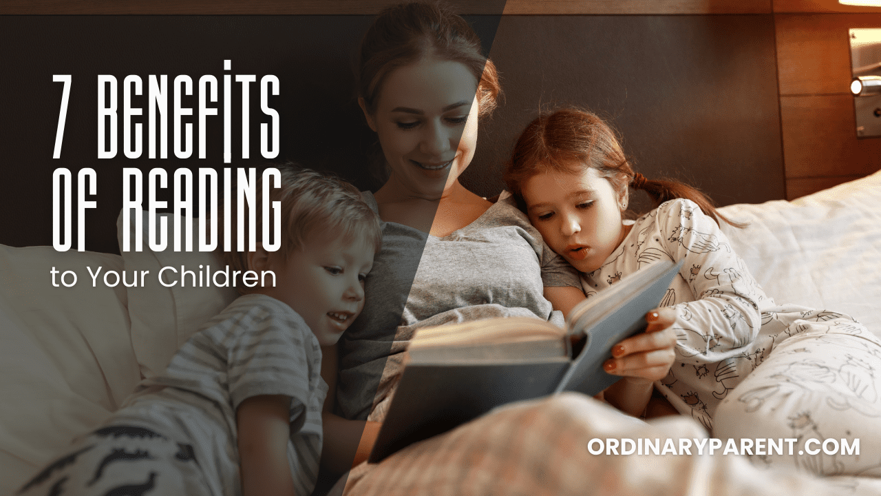 7 Benefits of Reading to Your Children