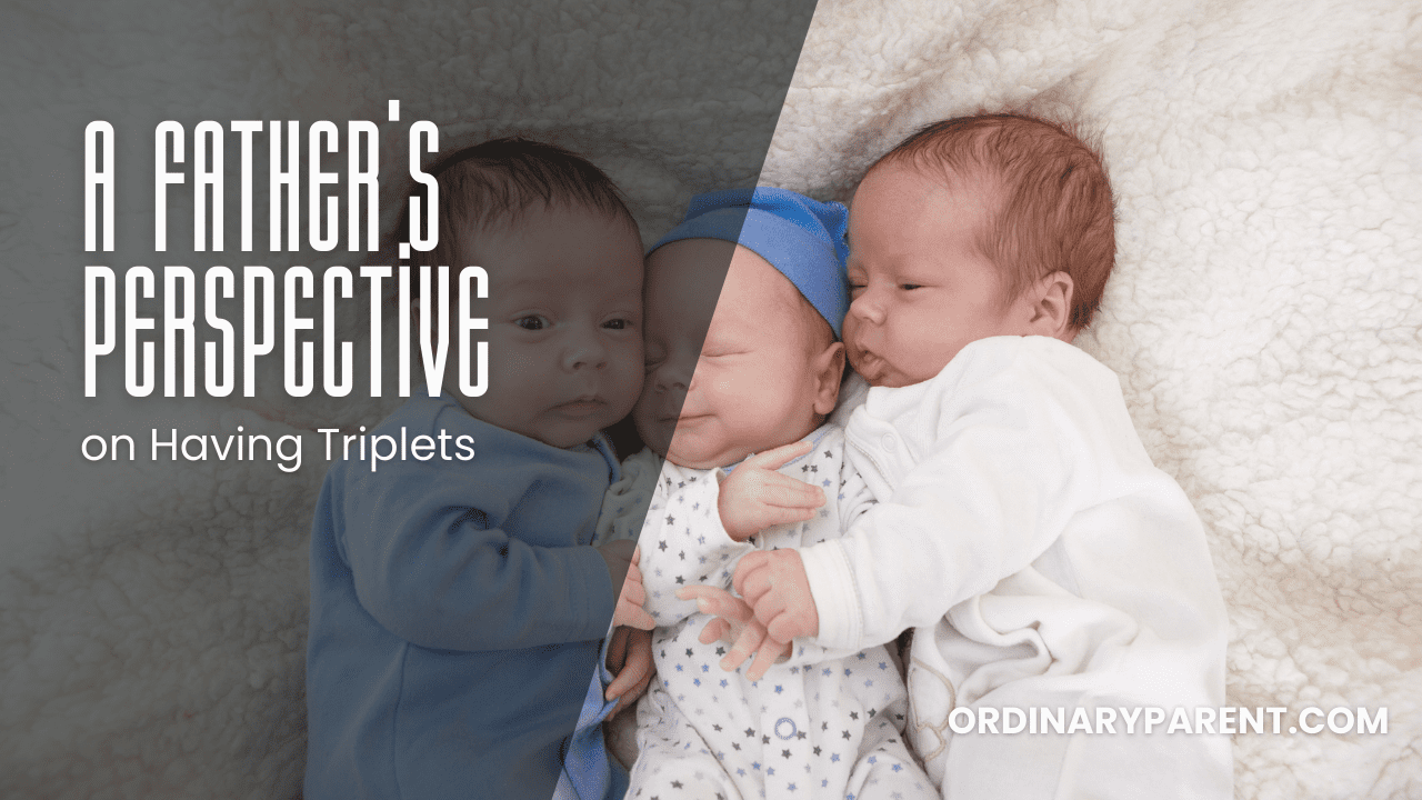 A Father’s Perspective on Having Triplets